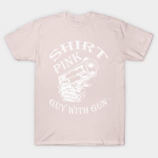 Pink Shirt Guy with Gun T-Shirt